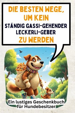 Cover Die besten Wege, um kein ständig gassi-gehender Leckerli-Geber zu werden
