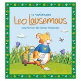 Ab nach draußen, Leo Lausemaus. Geschichten für kleine Entdecker Ab nach draußen, Leo Lausemaus. Geschichten für kleine Entdecker