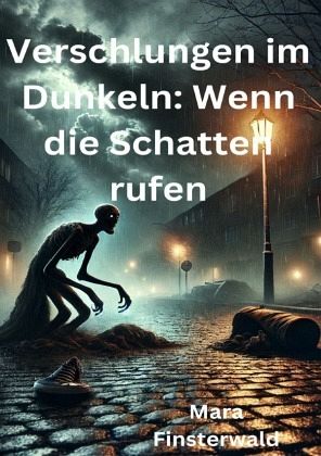 Verschlungen im Dunkeln: Wenn die Schatten rufen Verschlungen im Dunkeln: Wenn die Schatten rufen