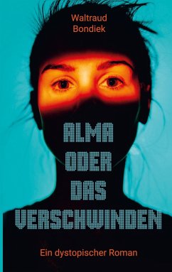 Alma oder das Verschwinden - Bondiek, Waltraud