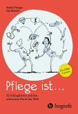 Pflege ist ... Pflege ist ...