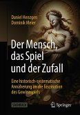 Der Mensch, das Spiel und der Zufall (eBook, PDF) Der Mensch, das Spiel und der Zufall (eBook, PDF)