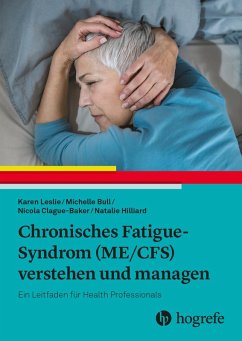 Chronisches Fatigue-Syndrom (ME/CFS) verstehen und managen - Leslie, Karen;Bull, Michelle;Clague-Baker, Nicola