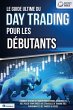 Le guide ultime du DAY TRADING POUR LES... - Bild 1