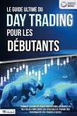 Le guide ultime du DAY TRADING POUR LES DÉBUTANTS: Comment devenir un trader professionnel en bourse en très peu de temps grâce aux stratégies de trading très performantes des traders à succès (eBook, ePUB) Le guide ultime du DAY TRADING POUR LES DÉBUTANTS: Comment devenir un trader professionnel en bourse en très peu de temps grâce aux stratégies de trading très performantes des traders à succès (eBook, ePUB)