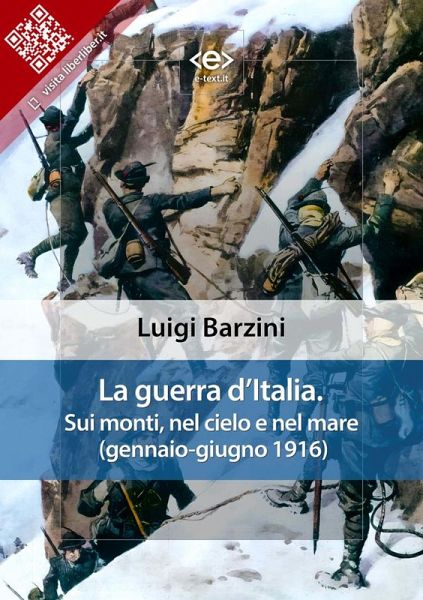 La guerra d'Italia. Sui monti, nel cielo e nel mare (gennaio-giugno 1916) (eBook, ePUB)