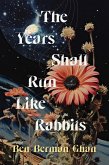 The Years Shall Run Like Rabbits (eBook, ePUB) The Years Shall Run Like Rabbits (eBook, ePUB)