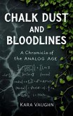 Chalk Dust and Bloodlines (eBook, ePUB) Chalk Dust and Bloodlines (eBook, ePUB)