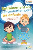Entraînement à la concentration pour les enfants - Le guide pratique avec des exercices géniaux: Comment améliorer facilement l'attention et la concentration de votre enfant & renforcer sa résilience (eBook, ePUB) Entraînement à la concentration pour les enfants - Le guide pratique avec des exercices géniaux: Comment améliorer facilement l'attention et la concentration de votre enfant & renforcer sa résilience (eBook, ePUB)
