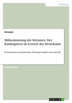 Cover Mitbestimmung der Kleinsten. Der Kindergarten als Lernort der Demokratie