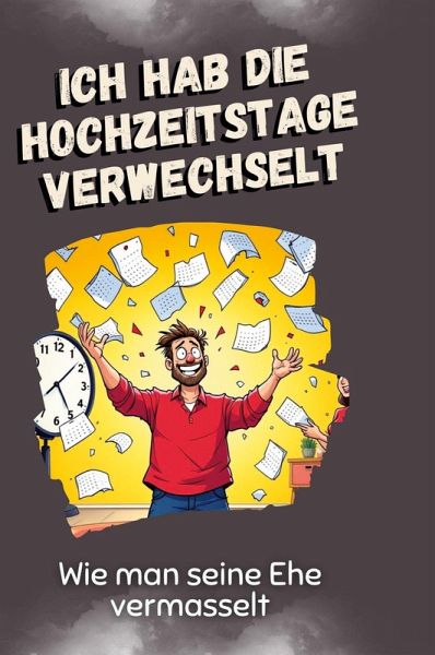 Ich hab die Hochzeitstage verwechselt Ich hab die Hochzeitstage verwechselt