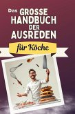 Das große Handbuch der Ausreden für Köche