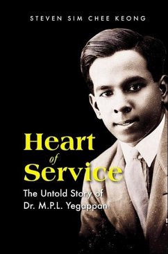 Heart of Service: The Untold Story of Dr M P L Yegappan - Sim, Steven Chee Keong