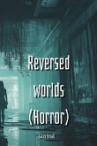 Reversed worlds (Horror)