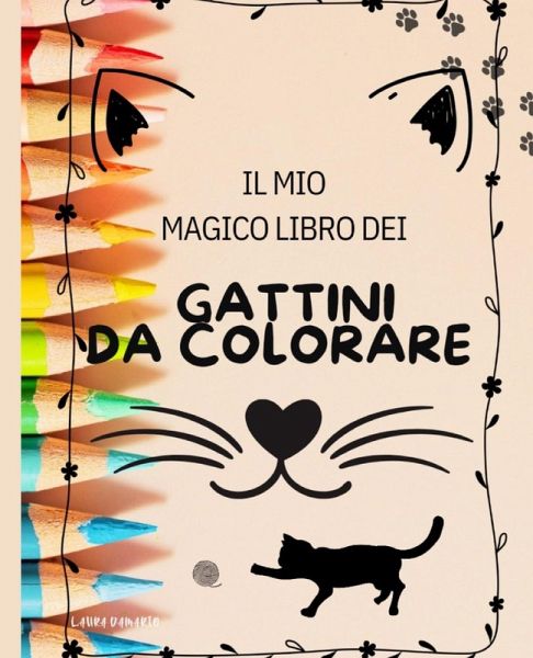 Il mio magico libro dei gattini da colorare Il mio magico libro dei gattini da colorare