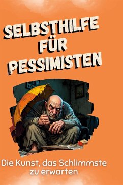 Selbsthilfe für Pessimisten - Koch, Zoe