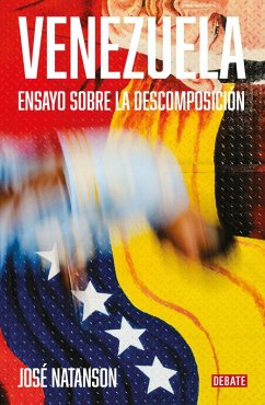 Venezuela: Ensayo Sobre La Descomposición / Venezuela: An Essay on Decomposition - Natanson, José