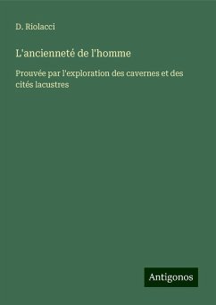 L'ancienneté de l'homme - Riolacci, D.