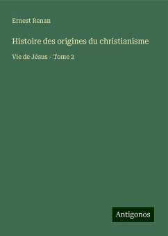 Histoire des origines du christianisme - Renan, Ernest