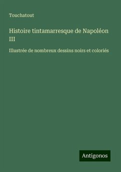 Histoire tintamarresque de Napoléon III - Touchatout