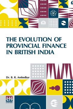 The Evolution Of Provincial Finance In British India - Ambedkar, B. R.