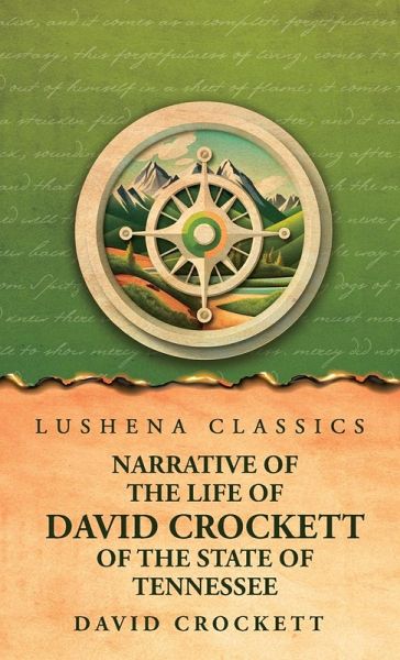 Narrative of the Life of David Crockett Of the State of Tennessee Narrative of the Life of David Crockett Of the State of Tennessee