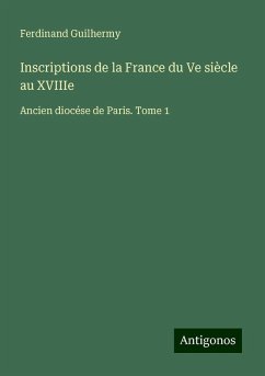 Inscriptions de la France du Ve siècle au XVIIIe - Guilhermy, Ferdinand