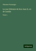 La cour littéraire de Don Juan II, roi de Castille La cour littéraire de Don Juan II, roi de Castille