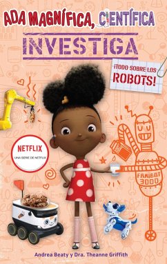 ADA Magnífica, Científica, Investiga: Todo Sobre Los Robots / ADA Twist, Scientist: Rockin' Robots! - Beaty, Andrea; Griffith, Theanne