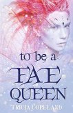 To be a Fae Queen To be a Fae Queen