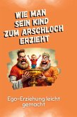 Ego-Erziehung leicht gemacht Ego-Erziehung leicht gemacht