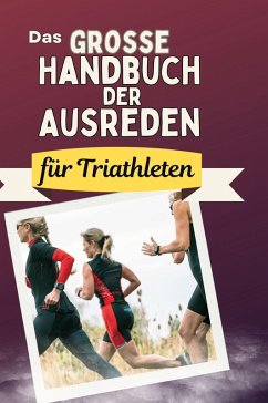 Das große Handbuch der Ausreden für Triathleten - Müller, David