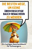 Die besten Wege, um keine übervorsichtige Bauchbewacherin zu werden Die besten Wege, um keine übervorsichtige Bauchbewacherin zu werden