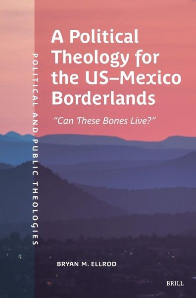 A Political Theology for the Us-Mexico Borderlands A Political Theology for the Us-Mexico Borderlands