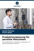 Produktionsplanung für parallele Maschinen:
