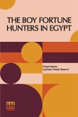 The Boy Fortune Hunters In Egypt The Boy Fortune Hunters In Egypt