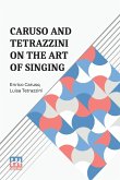 Caruso And Tetrazzini On The Art Of Singing Caruso And Tetrazzini On The Art Of Singing