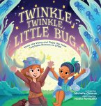 Twinkle, Twinkle, Little Bug Twinkle, Twinkle, Little Bug