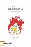 El tiempo que nos da la luz El tiempo que nos da la luz