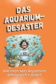 Das Aquarium-Desaster