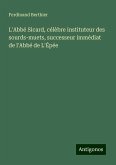 L'Abbé Sicard, célèbre instituteur des sourds-muets, successeur immédiat de l'Abbé de L'Épée