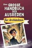 Das große Handbuch der Ausreden für Architekten Das große Handbuch der Ausreden für Architekten