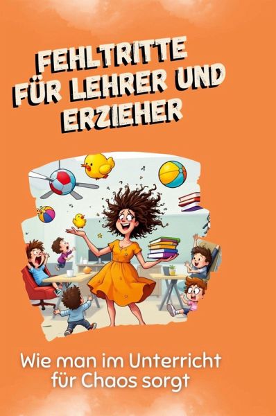 Fehltritte für Lehrer und Erzieher Fehltritte für Lehrer und Erzieher