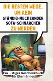 Die besten Wege, um kein ständig-meckernder Sofa-Schnarcher zu werden Die besten Wege, um kein ständig-meckernder Sofa-Schnarcher zu werden