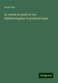 La variole au point de vue épidémiologique et prophylactique La variole au point de vue épidémiologique et prophylactique