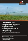 Confronto tra irrigazione a goccia superficiale, subsuperficiale e "Kapillary" Confronto tra irrigazione a goccia superficiale, subsuperficiale e "Kapillary"