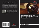 Proportionality in Tax Substitution for Presumed Taxable Events Proportionality in Tax Substitution for Presumed Taxable Events