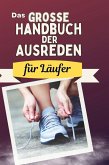 Das große Handbuch der Ausreden für Läufer Das große Handbuch der Ausreden für Läufer
