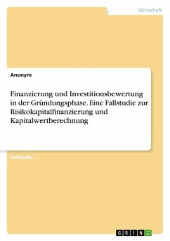 Finanzierung und Investitionsbewertung in der Gründungsphase. Eine Fallstudie zur Risikokapitalfinanzierung und Kapitalwertberechnung