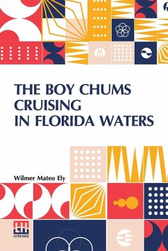 The Boy Chums Cruising In Florida Waters - Ely, Wilmer Mateo